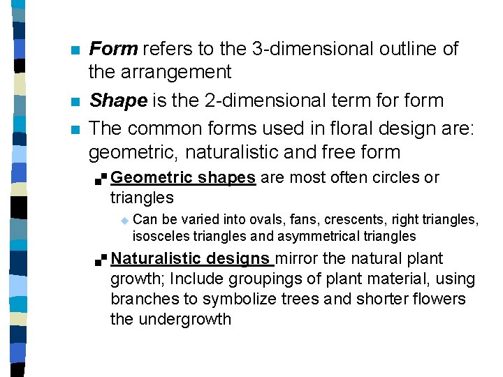 n n n Form refers to the 3 -dimensional outline of the arrangement Shape