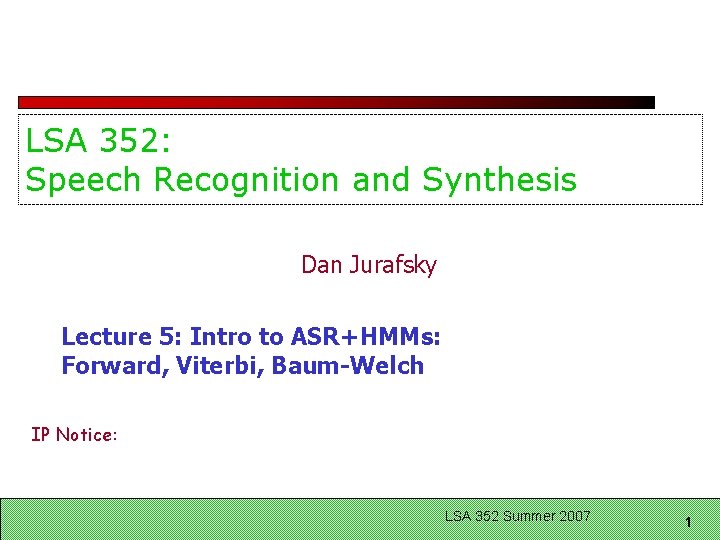 LSA 352: Speech Recognition and Synthesis Dan Jurafsky Lecture 5: Intro to ASR+HMMs: Forward,