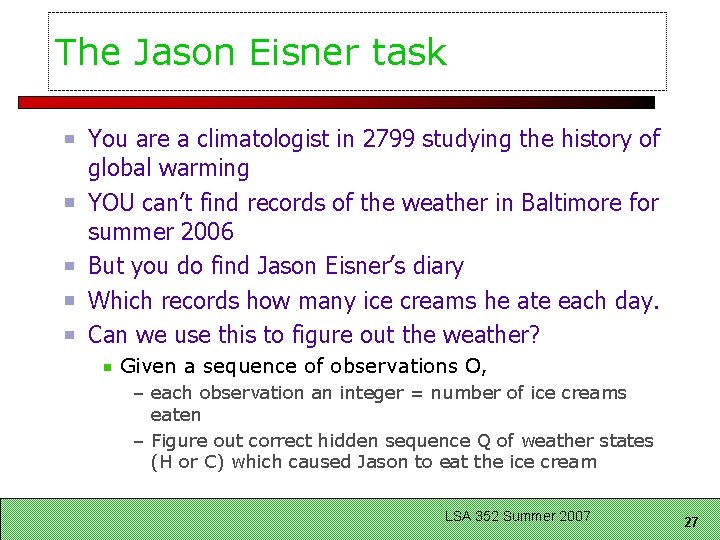 The Jason Eisner task You are a climatologist in 2799 studying the history of