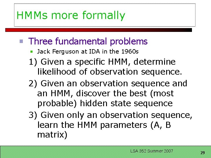 HMMs more formally Three fundamental problems Jack Ferguson at IDA in the 1960 s
