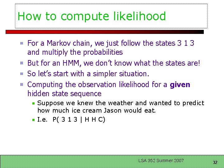 How to compute likelihood For a Markov chain, we just follow the states 3