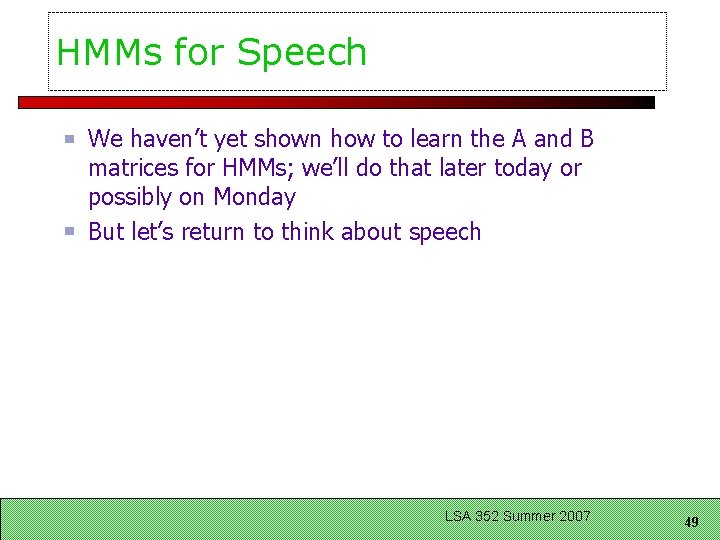 HMMs for Speech We haven’t yet shown how to learn the A and B