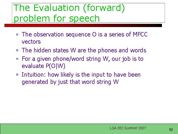 The Evaluation (forward) problem for speech The observation sequence O is a series of