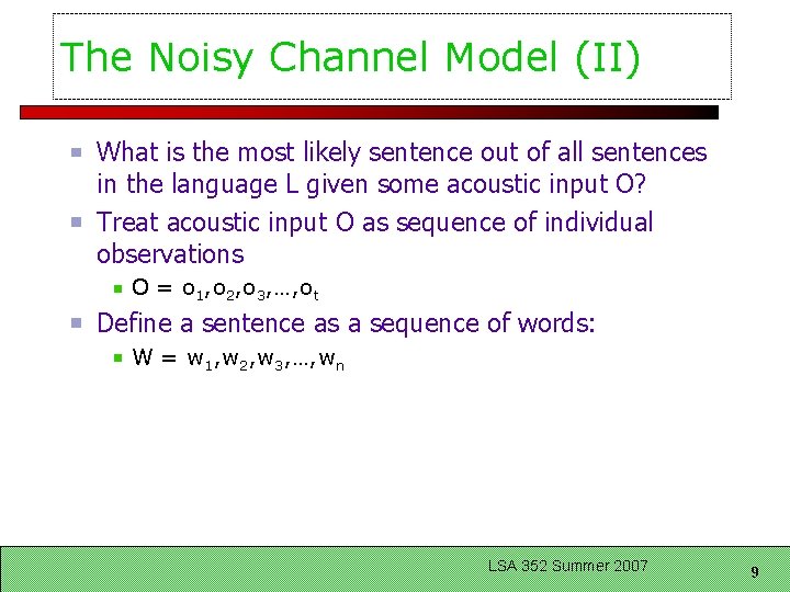 The Noisy Channel Model (II) What is the most likely sentence out of all