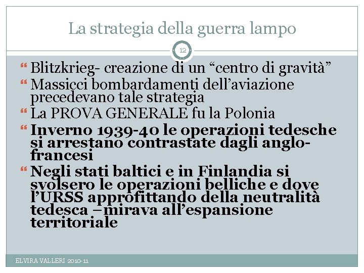 La strategia della guerra lampo 12 Blitzkrieg- creazione di un “centro di gravità” Massicci