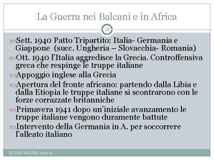 La Guerra nei Balcani e in Africa 18 Sett. 1940 Patto Tripartito: Italia- Germania