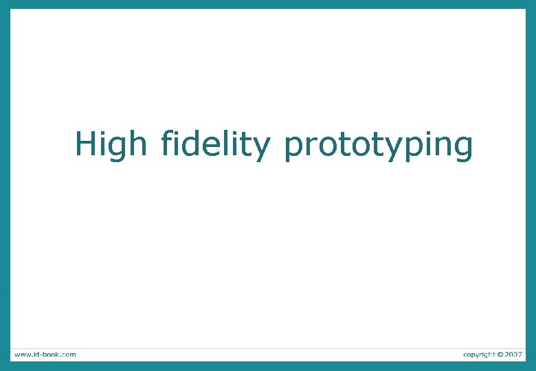 High fidelity prototyping 