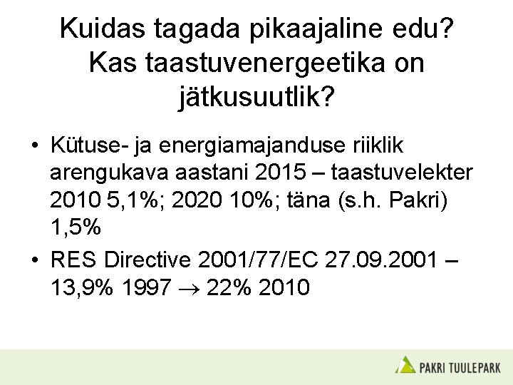 Kuidas tagada pikaajaline edu? Kas taastuvenergeetika on jätkusuutlik? • Kütuse- ja energiamajanduse riiklik arengukava