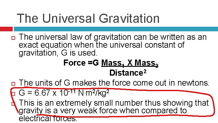 The Universal Gravitation The universal law of gravitation can be written as an exact