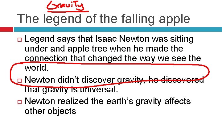 The legend of the falling apple Legend says that Isaac Newton was sitting under