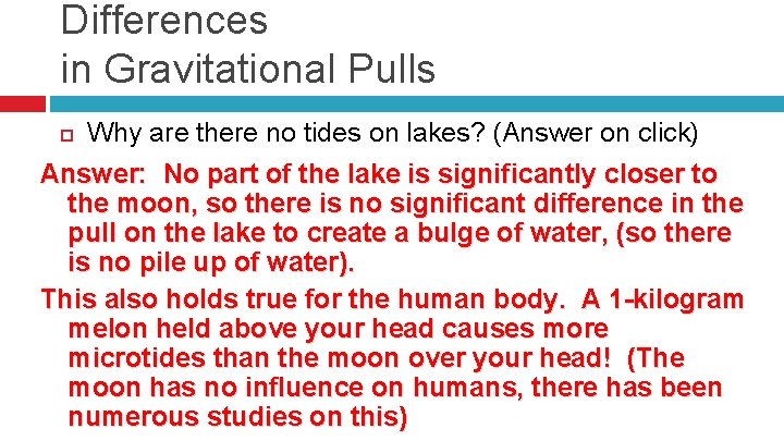 Differences in Gravitational Pulls Why are there no tides on lakes? (Answer on click)