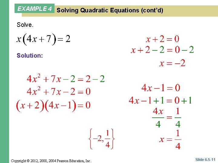 EXAMPLE 4 Solving Quadratic Equations (cont’d) Solve. Solution: Copyright © 2012, 2008, 2004 Pearson