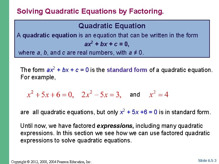 Solving Quadratic Equations by Factoring. Quadratic Equation A quadratic equation is an equation that