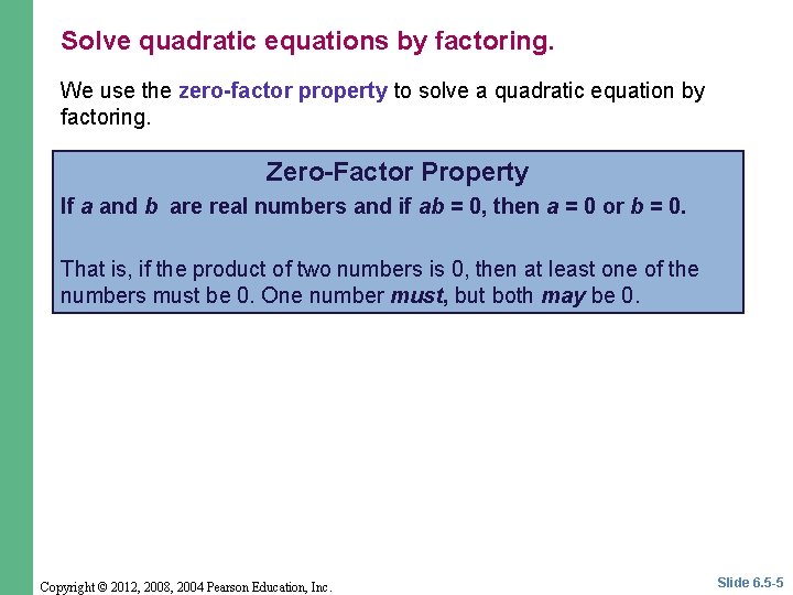 Solve quadratic equations by factoring. We use the zero-factor property to solve a quadratic