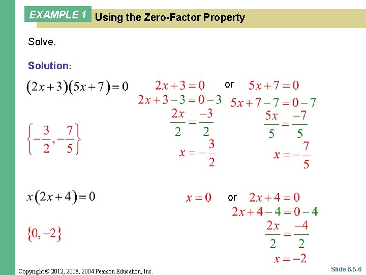 EXAMPLE 1 Using the Zero-Factor Property Solve. Solution: or or Copyright © 2012, 2008,