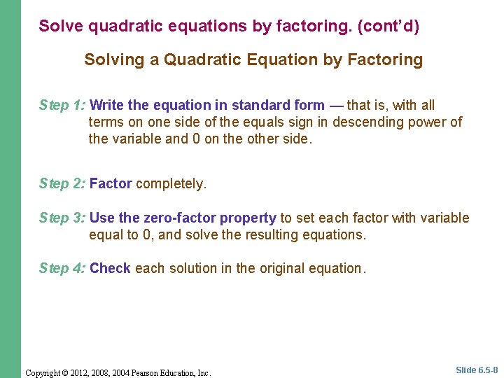 Solve quadratic equations by factoring. (cont’d) Solving a Quadratic Equation by Factoring Step 1: