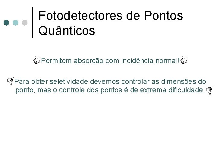 Fotodetectores de Pontos Quânticos Permitem absorção com incidência normal! Para obter seletividade devemos controlar