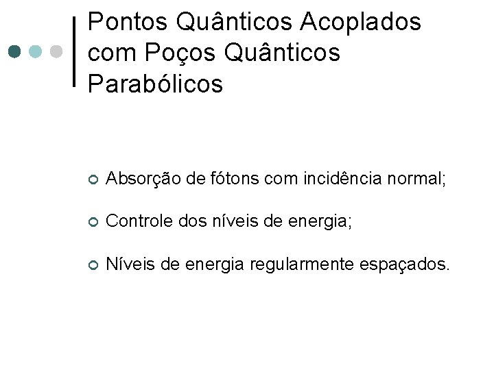 Pontos Quânticos Acoplados com Poços Quânticos Parabólicos ¢ Absorção de fótons com incidência normal;