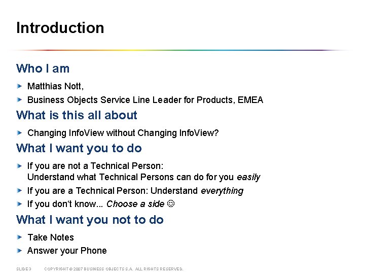 Introduction Who I am Matthias Nott, Business Objects Service Line Leader for Products, EMEA