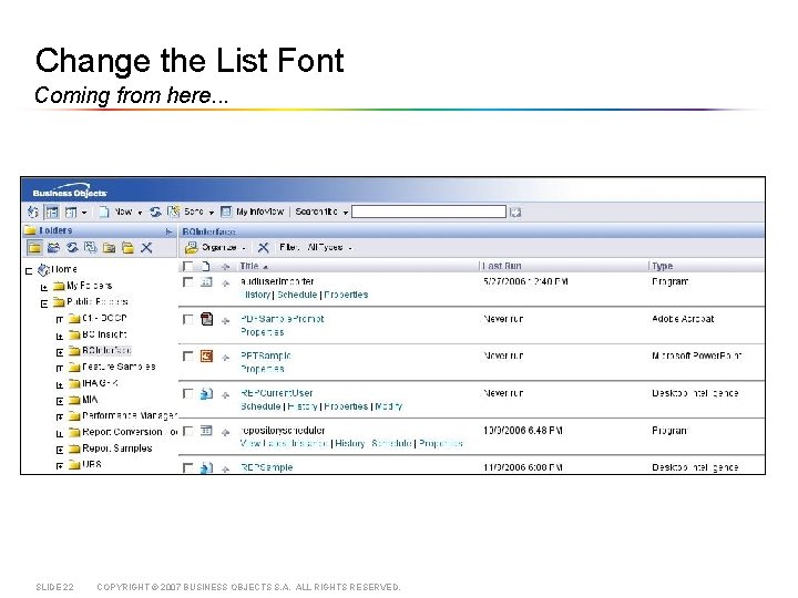 Change the List Font Coming from here. . . SLIDE 22 COPYRIGHT © 2007