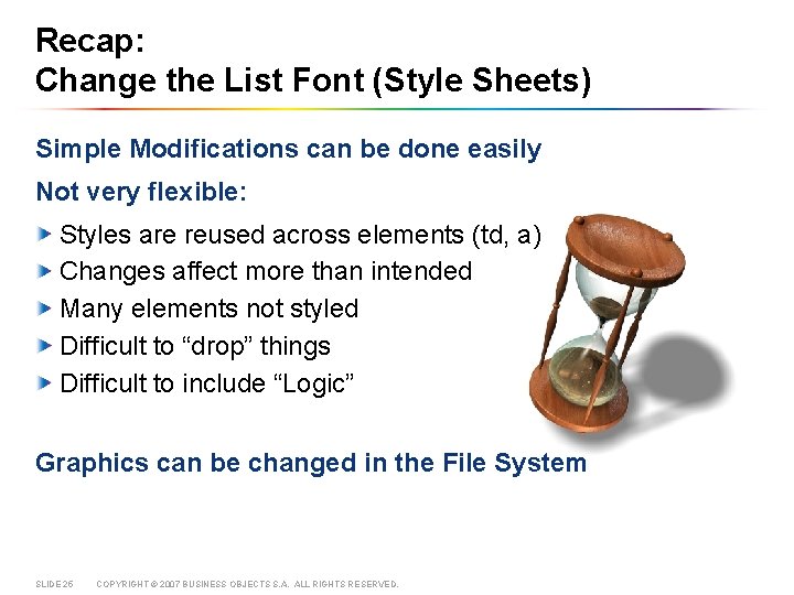 Recap: Change the List Font (Style Sheets) Simple Modifications can be done easily Not