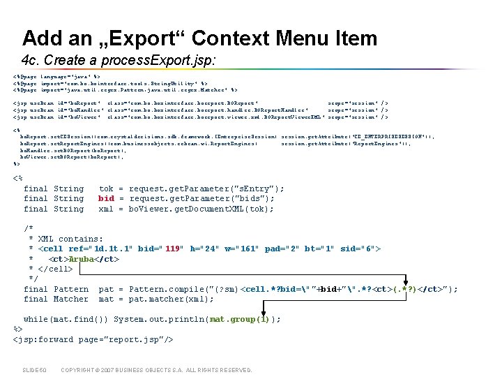 Add an „Export“ Context Menu Item 4 c. Create a process. Export. jsp: <%@page