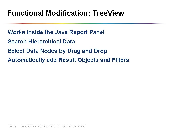 Functional Modification: Tree. View Works inside the Java Report Panel Search Hierarchical Data Select