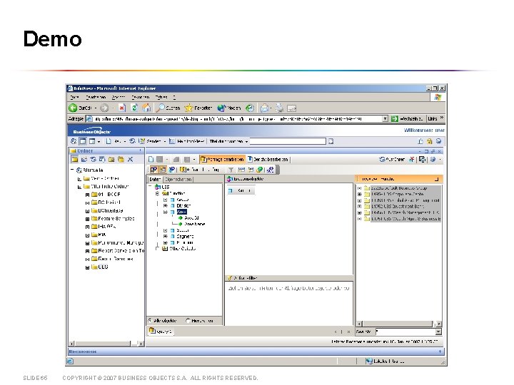 Demo SLIDE 65 COPYRIGHT © 2007 BUSINESS OBJECTS S. A. ALL RIGHTS RESERVED. 