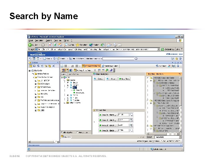 Search by Name SLIDE 68 COPYRIGHT © 2007 BUSINESS OBJECTS S. A. ALL RIGHTS