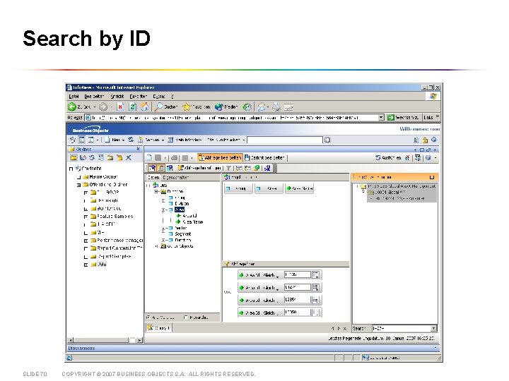 Search by ID SLIDE 70 COPYRIGHT © 2007 BUSINESS OBJECTS S. A. ALL RIGHTS