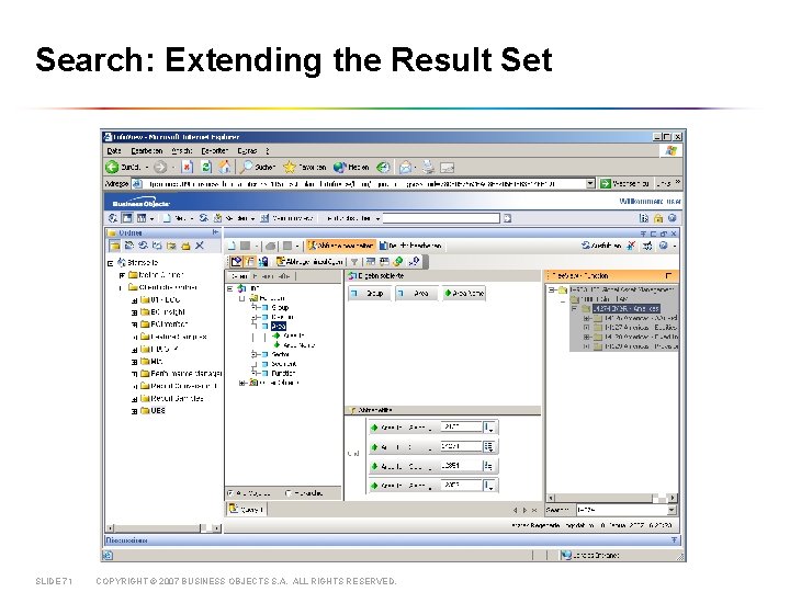 Search: Extending the Result Set SLIDE 71 COPYRIGHT © 2007 BUSINESS OBJECTS S. A.