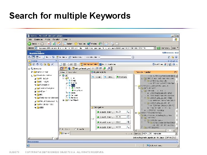 Search for multiple Keywords SLIDE 73 COPYRIGHT © 2007 BUSINESS OBJECTS S. A. ALL
