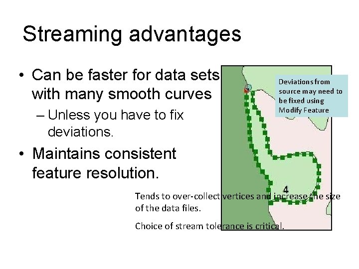 Streaming advantages • Can be faster for data sets with many smooth curves –