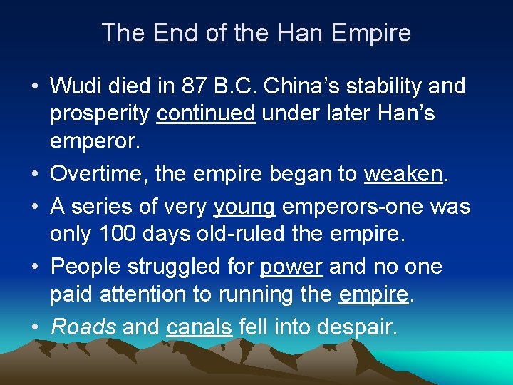 The End of the Han Empire • Wudi died in 87 B. C. China’s