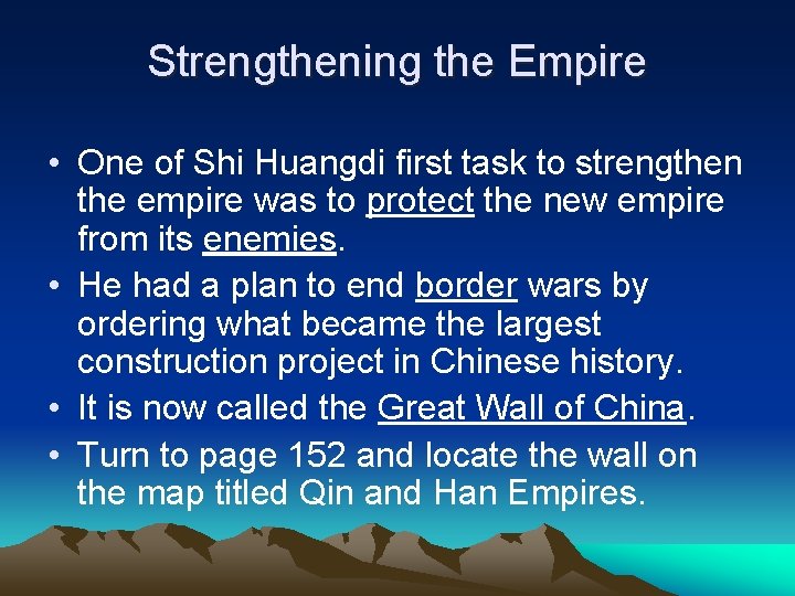 Strengthening the Empire • One of Shi Huangdi first task to strengthen the empire