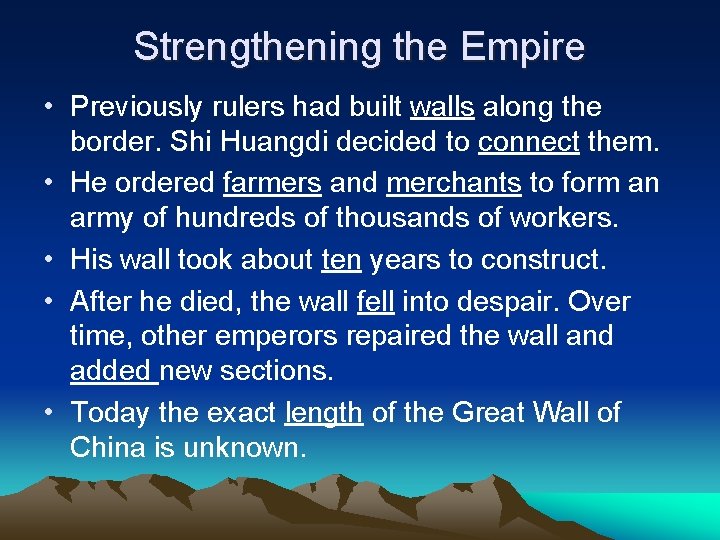 Strengthening the Empire • Previously rulers had built walls along the border. Shi Huangdi