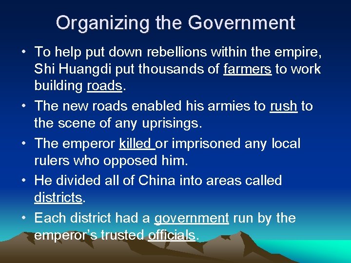 Organizing the Government • To help put down rebellions within the empire, Shi Huangdi