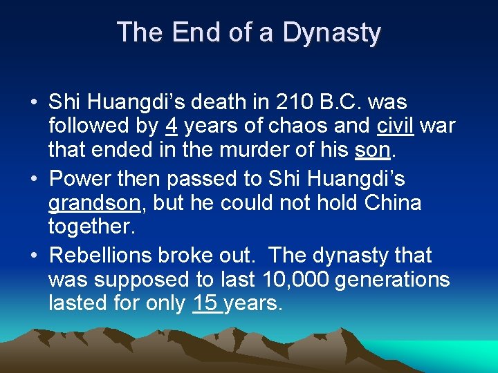 The End of a Dynasty • Shi Huangdi’s death in 210 B. C. was