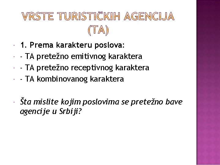  1. Prema karakteru poslova: - TA pretežno emitivnog karaktera - TA pretežno receptivnog