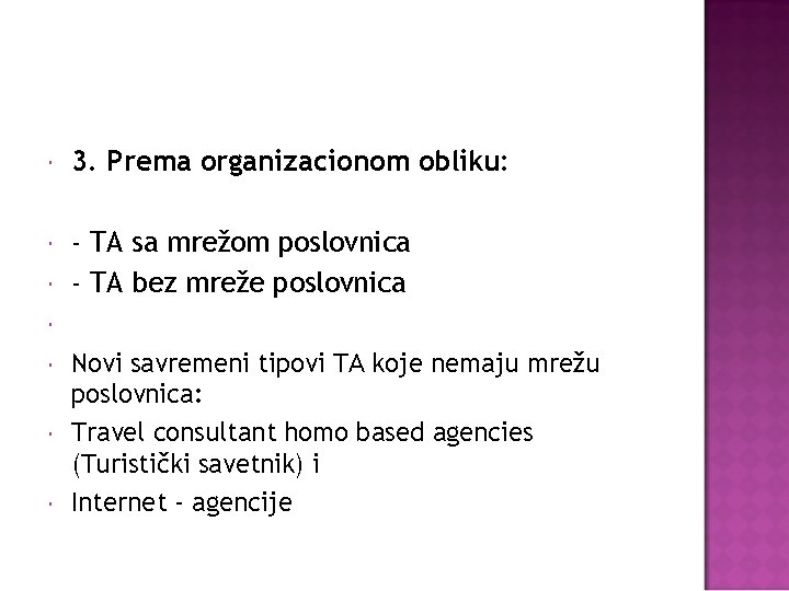  3. Prema organizacionom obliku: - TA sa mrežom poslovnica - TA bez mreže