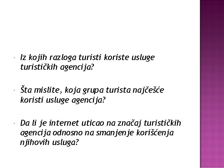  Iz kojih razloga turisti koriste usluge turističkih agencija? Šta mislite, koja grupa turista