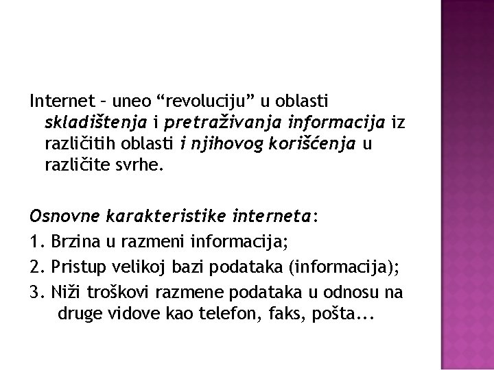 Internet – uneo “revoluciju” u oblasti skladištenja i pretraživanja informacija iz različitih oblasti i