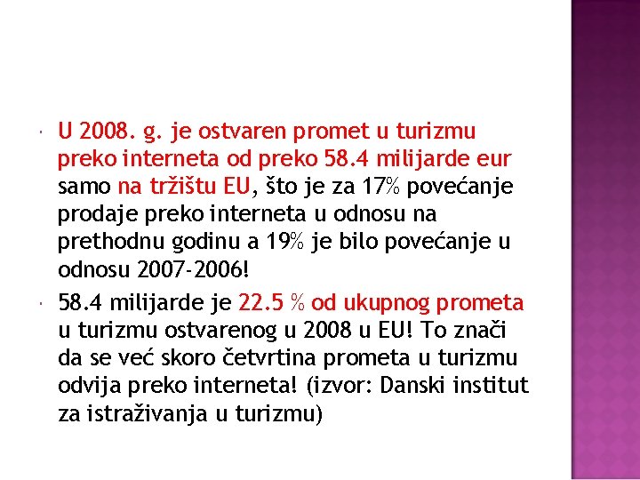  U 2008. g. je ostvaren promet u turizmu preko interneta od preko 58.