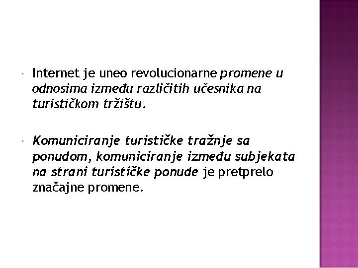  Internet je uneo revolucionarne promene u odnosima između različitih učesnika na turističkom tržištu.