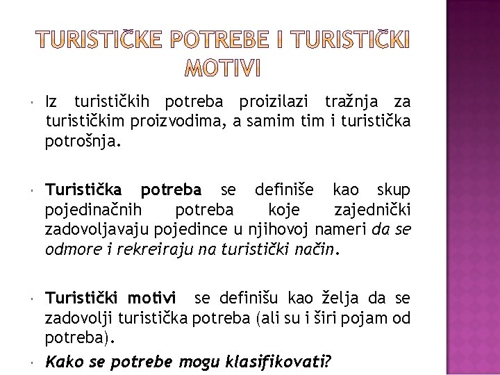  Iz turističkih potreba proizilazi tražnja za turističkim proizvodima, a samim tim i turistička