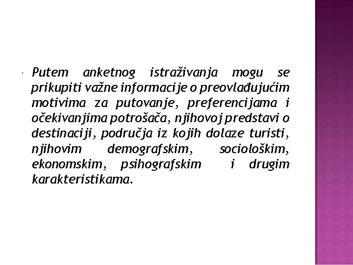  Putem anketnog istraživanja mogu se prikupiti važne informacije o preovlađujućim motivima za putovanje,