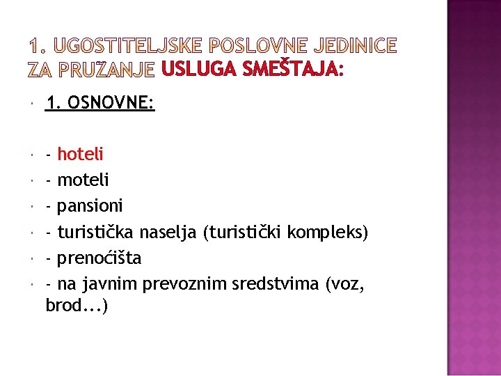 USLUGA SMEŠTAJA: 1. OSNOVNE: - hoteli - moteli - pansioni - turistička naselja (turistički