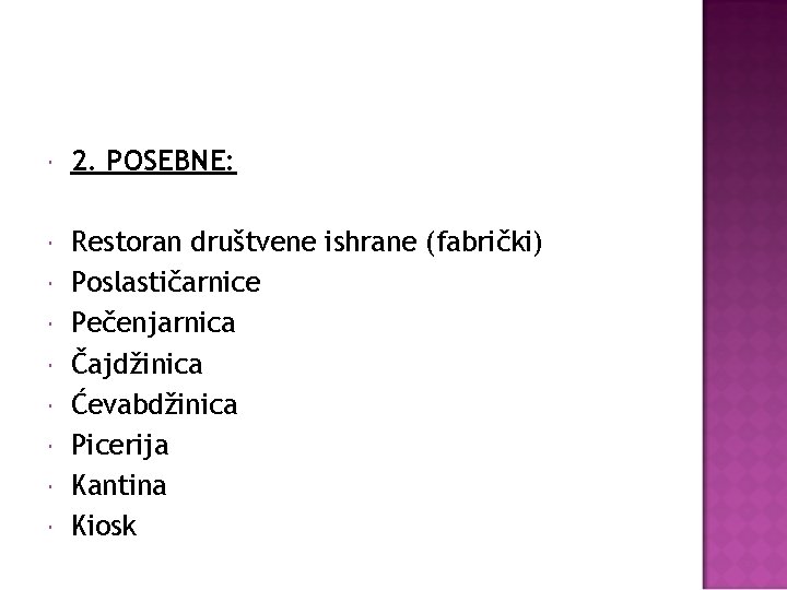  2. POSEBNE: Restoran društvene ishrane (fabrički) Poslastičarnice Pečenjarnica Čajdžinica Ćevabdžinica Picerija Kantina Kiosk