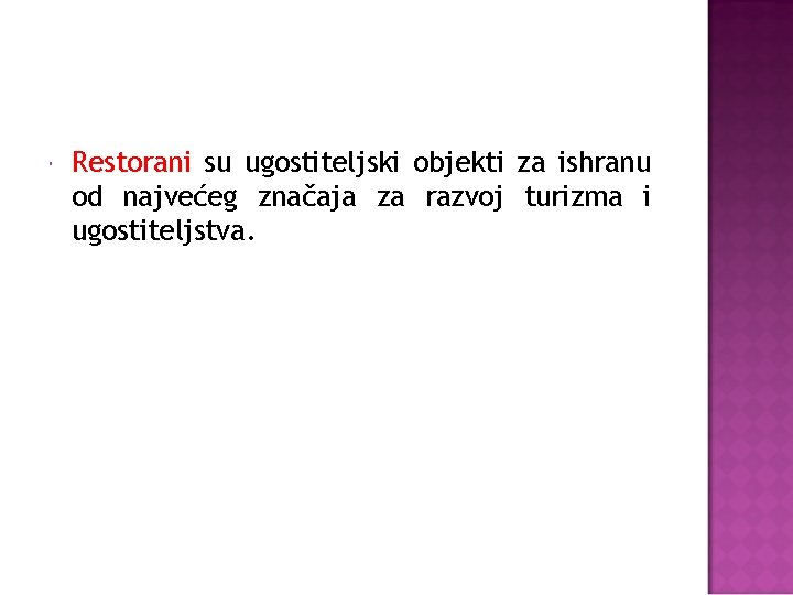  Restorani su ugostiteljski objekti za ishranu od najvećeg značaja za razvoj turizma i