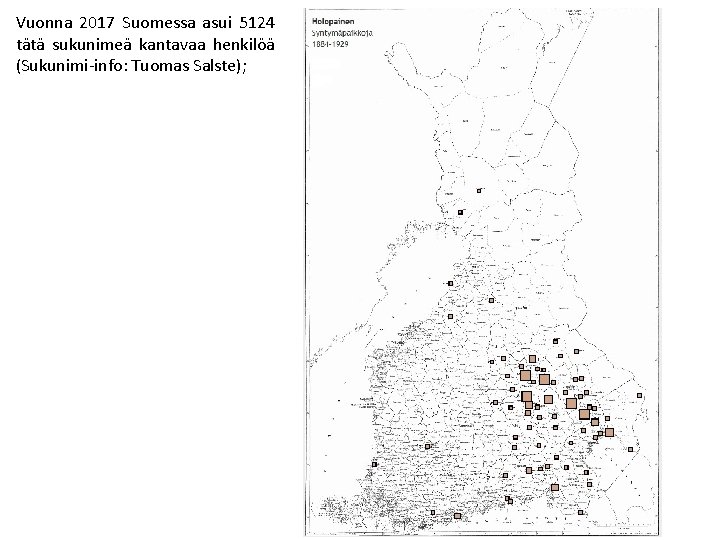 Vuonna 2017 Suomessa asui 5124 tätä sukunimeä kantavaa henkilöä (Sukunimi-info: Tuomas Salste); 